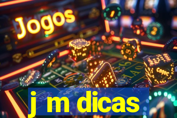 j m dicas